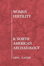 Cover of 'Women, Fertility, and North American Archaeology' by Cheryl Claassen 