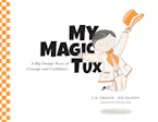 Cover of 'My Magic Tux' by J. R. Greene and Joe Shands 